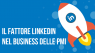 Il fattore LinkedIn nel business delle PMI